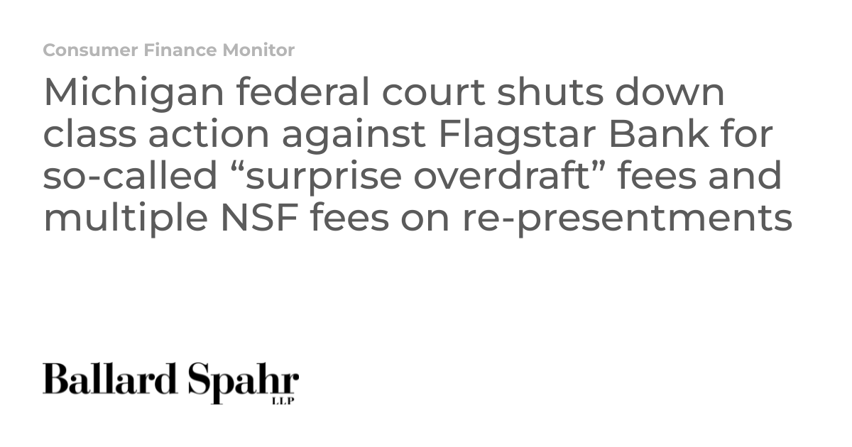 Un tribunal fédéral du Michigan met fin au recours collectif contre Flagstar Bank pour des frais dits de « découvert surprise » et de multiples frais NSF sur les re-présentations
